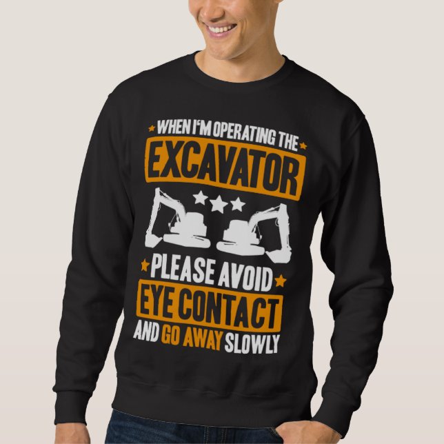 Sudadera Excavator Driver Avoid Eye Contact Heavy Equipment (Anverso)