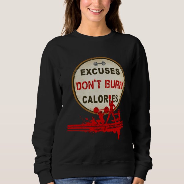 Sudadera Excuses Don t Burn Calories  Gym Fitness (Anverso)
