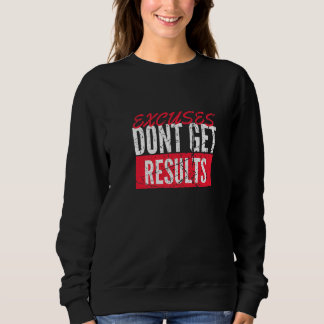 Sudadera Excuses Don't Get Results Motivation Inspiration
