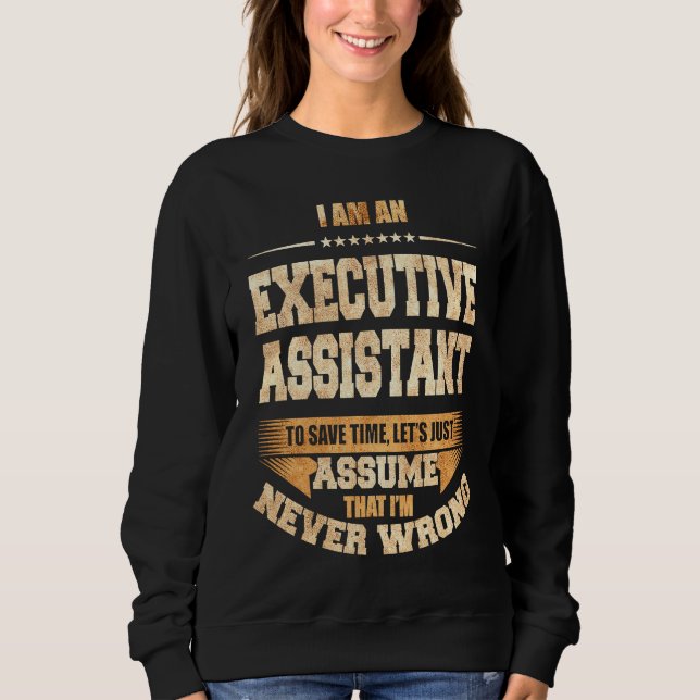 Sudadera Executive Assistant To Save Time I'm Never Wrong J (Anverso)