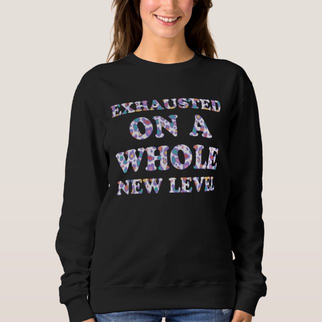 Sudadera Exhausted on a Whole New Level Mom Sayings Mother  (Anverso)