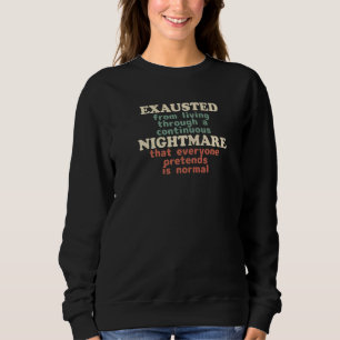 Sudadera Exhausto De Esta Continua Pesadilla Existenti
