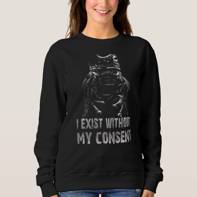 Sudadera Existo Sin Mi Consentimiento Gracioso Meme Surreal (Anverso)