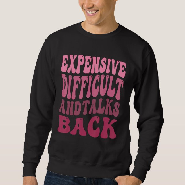 Sudadera Expensive Difficult And Talks Back Mothers Day Mom (Anverso)
