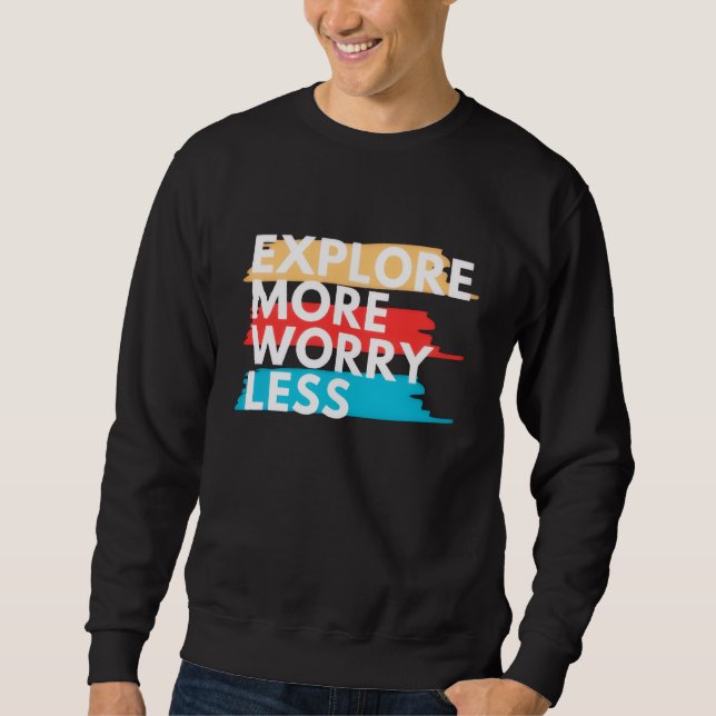 Sudadera Explore More, Worry Less (Anverso)