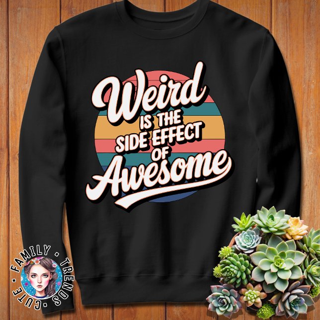 Sudadera Extraño Es El Efecto Secundario De La Impresionant (Subido por el creador)