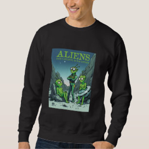 Sudadera Extraterritoriales divertidos no creen en ti