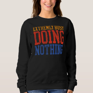 Sudadera Extremadamente Ocupado No Haciendo Nada Perezoso