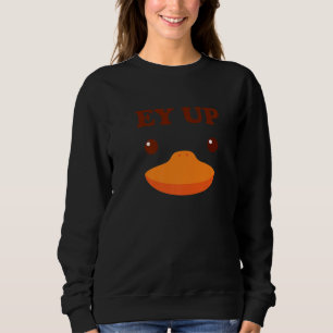 Sudadera Ey Up Me Duck Gift Ayup Yorkshire Derbyshire Funny