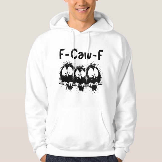 Sudadera F-Caw-F Funny Bird Quote Gifts  (Anverso)