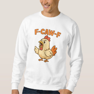 Sudadera F-CAW-F Funny Chicken | Quote Rooster Meme T-shirt