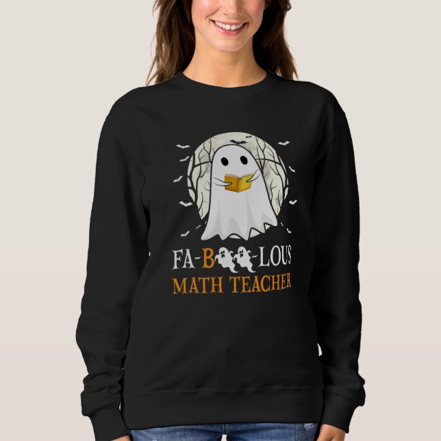 Sudadera Faboolous Math Teacher Halloween Teacher Cute Ghos (Anverso)