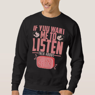 Sudadera Fabricación De Jabones Si Quieres Que Escuche Habl
