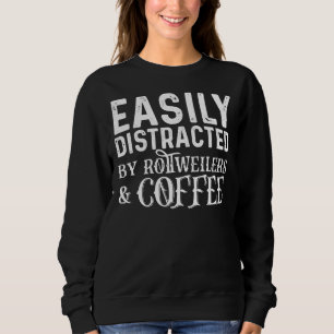 Sudadera Fácilmente Distraído Por Los Rottweilers Y El Café