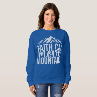 Sudadera Faith Can Move Mountains Sweatshirt
