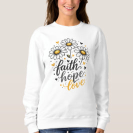 Sudadera Faith, Hope, Love & Daisies