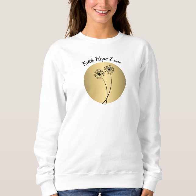 Sudadera Faith Hope y Love Dandelion Sweatshirt (Anverso)