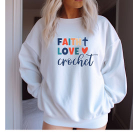 Sudadera Faith Love Crochet Christian Crochet Sweatshirt