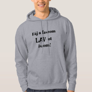 Sudadera Fáj un faszom LAV-ot iszom! kapucnis hosszú ujjú