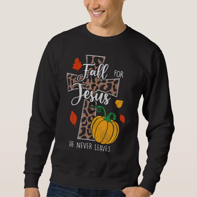 Sudadera Fall For Jesus He Never Leave Pumpkin Thanksgiving (Anverso)