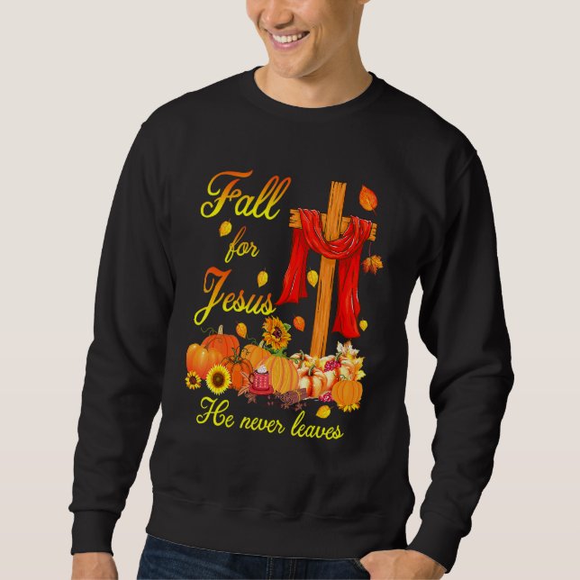Sudadera Fall For Jesus He Never Leaves Christian Cross Tha (Anverso)