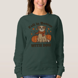 Sudadera Fall Is Better With Dogs – Cozy Autumn Pup Lover