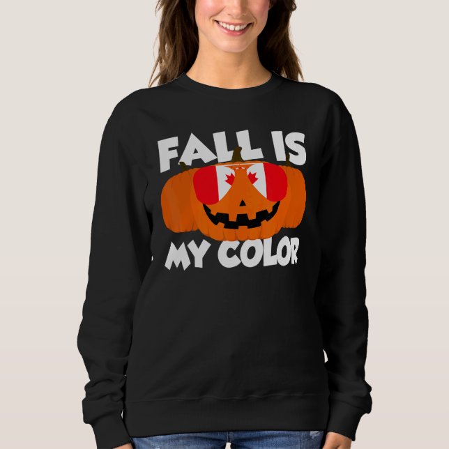 Sudadera Fall Is My Color Thanksgiving Pumpkin Canada Glass (Anverso)