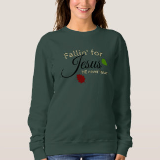 SUDADERA FALLIN FOR JESUS HE NEVER LEAVES SHIRT