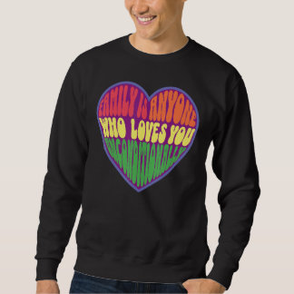 Sudadera family is anyone who loves you unconditionally LGB