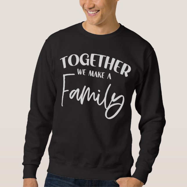 Sudadera Family Reunion Together We Make A Family Get Toget (Anverso)