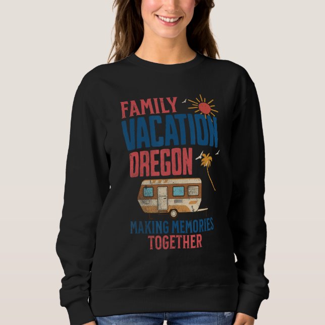 SUDADERA FAMILY VACITION OREGON MAKING MEMORIES  CAMPING (Anverso)