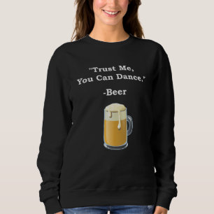 Sudadera Famoso Beer Trust Me Puedes Bailar Bebe Alcohol