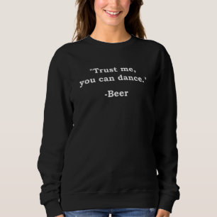 Sudadera Famoso Beer Trust Me Puedes Bailar Bebe Alcohol
