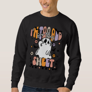 Sudadera Fantasma Retro de Halloween Estoy Demasiado Viejo