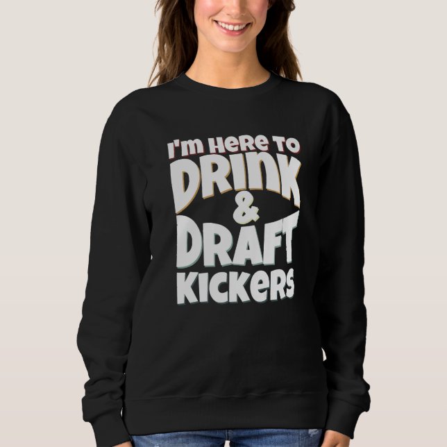 Sudadera Fantasy Football I'm Here to Drink & Draft Kickers (Anverso)