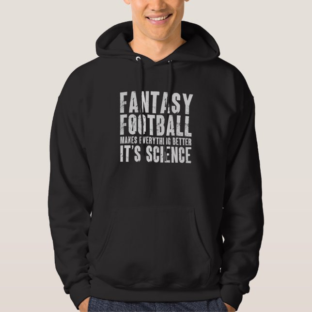 Sudadera Fantasy Football makes everything better It s Scie (Anverso)