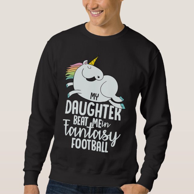 Sudadera Fantasy Football My Daughter Beat Me Loser  For Me (Anverso)