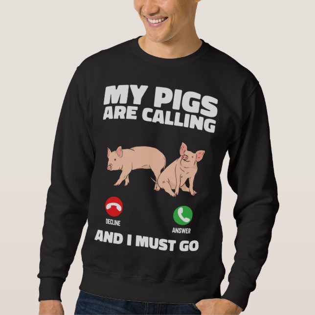 Sudadera Farm Piglet  My Pigs Are Calling And I Must Go (Anverso)