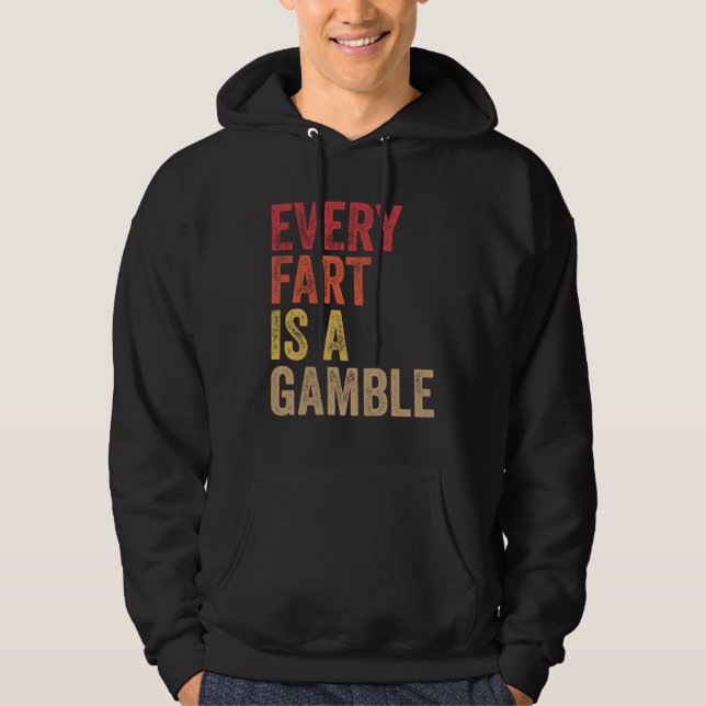 Sudadera Farting Every Fart Is A Gamble Men Teen Boys Girls (Anverso)