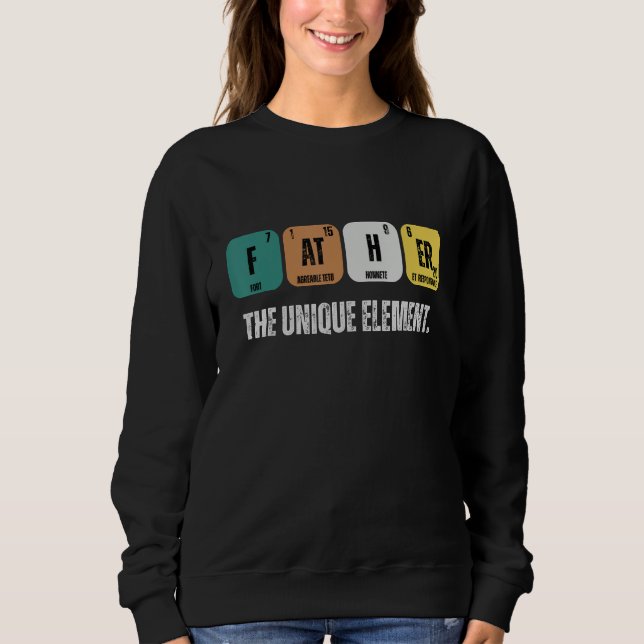 Sudadera Father The Unique Element  Fathers Day Men Women (Anverso)