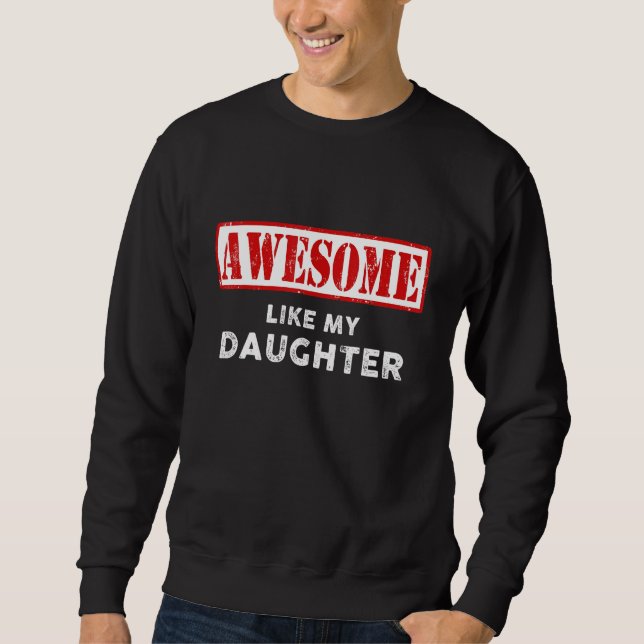 Sudadera Fathers Day Awesome Like My Daughter Proud Dad (Anverso)