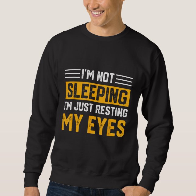Sudadera Father's Day I'm Not Sleeping I'm Just Resting My  (Anverso)