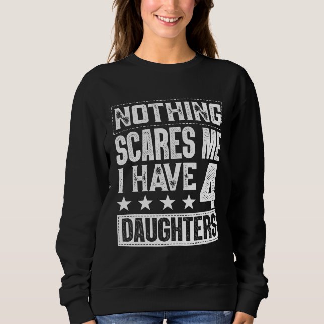 Sudadera Fathers Day  Nothing Scares Me I Have Four Daughte (Anverso)