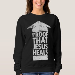 Sudadera Fe cristiana - Prueba de que Jesús sanó