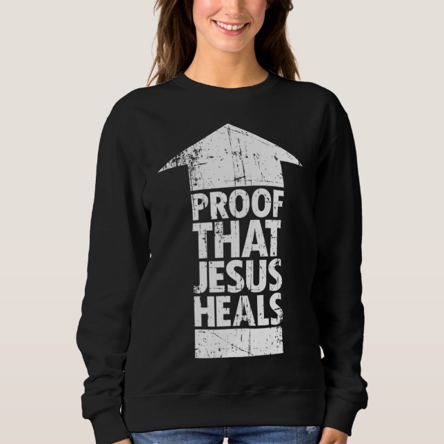 Sudadera Fe cristiana - Prueba de que Jesús sanó (Anverso)
