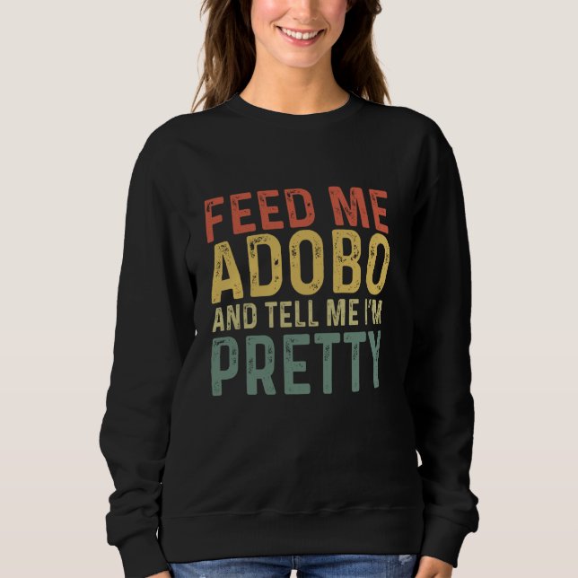 Sudadera Feed Me Adobo - Comida filipina divertida (Anverso)