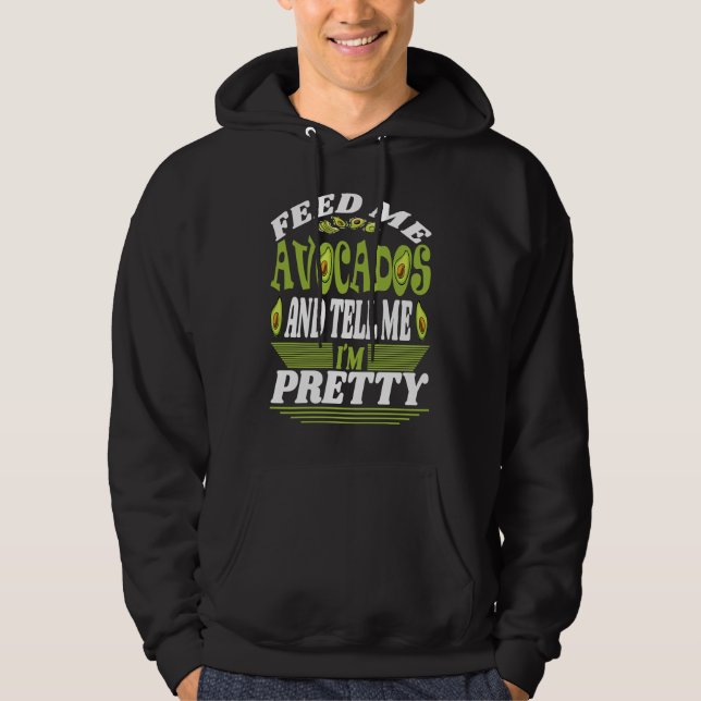 Sudadera Feed me Avocados And Tell Me I´m Pretty Of Vegetar (Anverso)