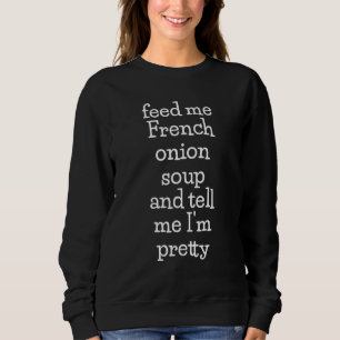 Sudadera Feed Me French Onion Soup Meme