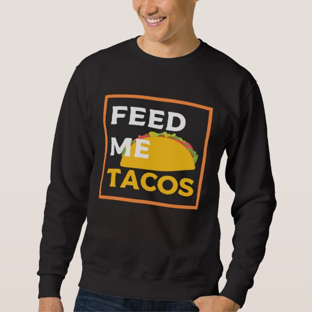 Sudadera Feed Me Tacos  Slogan  for Mexican Foo (Anverso)