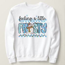 Sudadera Feeling a little Frosty Christmas Sweatshirt